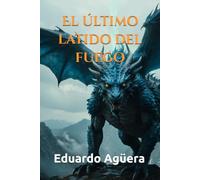 El último latido del fuego: Novela corta fantástica de dragones. Historias épicas de aventuras. (Grandes novelas del autor)