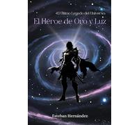 El Último Legado del Universo: El Héroe de Oro y Luz