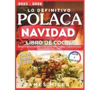 El Último Libro de Cocina Navideña Polaca 2025-2026: Disfruta de nuestras deliciosas recetas polacas, dulces navideños y bebidas de invierno para una Navidad cálida y mágica.
