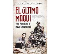 EL ÚLTIMO MAQUI: Vida y leyenda de Mario de Langullo (Memorias y biografías)