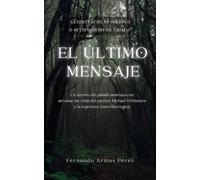 EL ÚLTIMO MENSAJE | Fernando Armas Perez