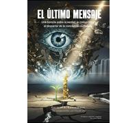 EL ÚLTIMO MENSAJE: Una historia sobre la verdad, la corrupción y el despertar de la conciencia ciudadana