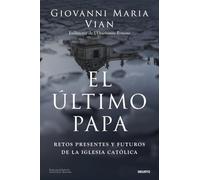 El último papa: Retos presentes y futuros de la Iglesia católica (Deusto)