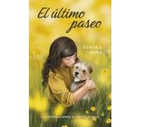 El último paseo: Una novela sobre el duelo animal