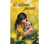 El último paseo: Una novela sobre el duelo animal