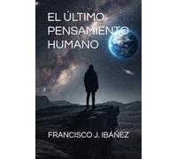 EL ÚLTIMO PENSAMIENTO HUMANO