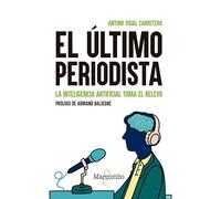 El último periodista. La inteligencia artificial toma el relevo