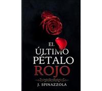 El último pètalo rojo: Nadie sale ileso del amor verdadero