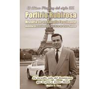 El último playboy del siglo XX: Porfirio Rubirosa: Historia de un canalla fascinante