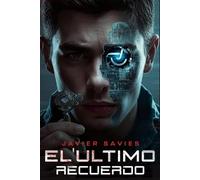 EL ULTIMO RECUERDO: A Spanish Sci-Fi Thriller for Intermediate Learners (Level B1-B2 Graded Reader)