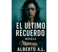 El último recuerdo: Para los que recuerdan... incluso lo que preferirían olvidar.