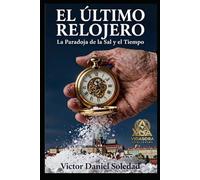EL ULTIMO RELOJERO: LA PARADOJA DE LA SAL Y EL TIEMPO (LA SAGA DEL ULTIMO RELOJERO)