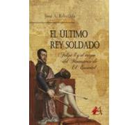 El Último Rey Soldado (ebook)