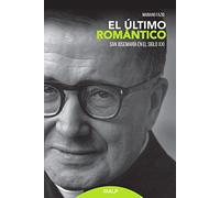 El último romántico: San Josemaría en el siglo XXI (Libros sobre el Opus Dei)