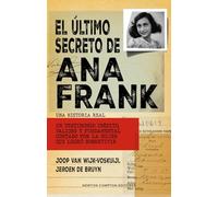 El último secreto de Ana Frank. Un testimonio inédito real. ¿Quién traicionó a la familia Frank?