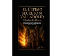 EL ULTIMO SECRETO DE VALLADOLID: El Códice del Silencio (HEREDIUM)