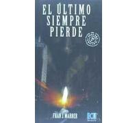EL ÚLTIMO SIEMPRE PIERDE (NARRATIVA)