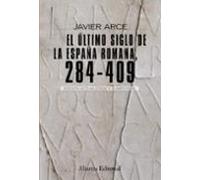 El Ultimo Siglo De La España Romana 284-409 (2ª Ed.)