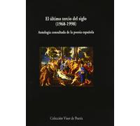 El último tercio de siglo, 1968-1998: Antología consultada de la poesía española: 01 (Visor de Poesía Maior)