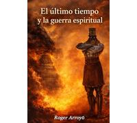 El último tiempo y la guerra espiritual