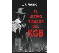 El último tirador del KGB: Novela de espionaje en la guerra fría