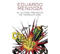 El último trayecto de Horacio Dos (Biblioteca Eduardo Mendoza)