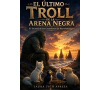 EL ÚLTIMO TROLL DE LA ARENA NEGRA: El Secreto de los Guardianes de Reynisdrangar (CUENTOS INFANTILES Y JUVENILES)