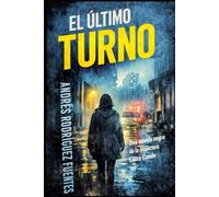 EL ÚLTIMO TURNO: Una novela negra de la Inspectora Laura Conde (INSPECTORA LAURA CONDE - Novela negra)