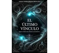 EL ÚLTIMO VÍNCULO: Algunas verdades nunca deberían ser descubiertas....