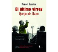 El Último Virrey: Queipo De Llano