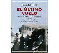 El último vuelo. Fugitivos de la República y la Colaboración (1939-1945): 64 (Biblioteca Histórica)
