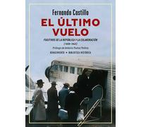 El último vuelo. Fugitivos de la República y la Colaboración (1939-1945) | Fernando Castillo