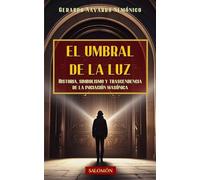 El umbral de la luz: Una guía iniciática para el masón y el profano: 2 (Piedra Angular)