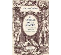 El umbral de la sombra: Literatura, filosofía y pintura en Giordano Bruno: 139 (Biblioteca de Ensayo / Serie mayor)