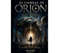 El Umbral de Orion: Gaia murió para que el universo pudiera despertar (Crónicas de Orion)