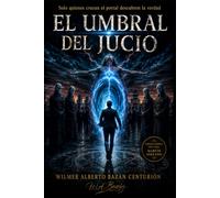 EL UMBRAL DEL JUCIO: SOLO QUIENES CRUZAN EL PORTAL DESCUBREN LA VERDAD: 3 (SAGA MARTÍN SERRANO)