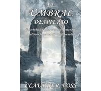 EL UMBRAL DESPIERTO. GUÍA PRÁCTICA PARA RECONOCER, ENTENDER Y CULTIVAR LA PERCEPCIÓN MEDIÚMNIDAD: Aprende a desarrollar y gestionar la percepción ... criterio ético y prácticas verificables.