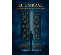 EL UMBRAL: "Todo mapa. Toda civilización. La misma puerta."