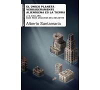 El único planeta verdaderamente alienígena es la Tierra: J. G. Ballard, guía para usuarios del desastre