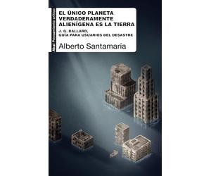 El único planeta verdaderamente alienígena es la Tierra: J. G. Ballard, guía para usuarios del desastre