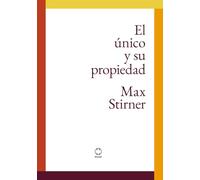 El único y su propiedad (edición con notas aclaratorias al margen - tapa dura): Max Stirner