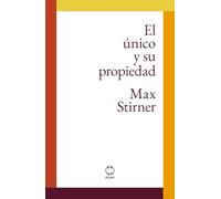 El único y su propiedad (edición sin notas aclaratorias al margen): Max Stirner