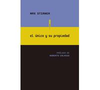 El único y su propiedad | Max Stirner, Pedro González Blanco, Roberto Calasso
