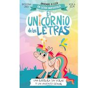 El unicornio de las letras 1 - Una libélula sin volar y un invento genial: Aprender a leer con MAYÚSCULAS (a partir de 5 años) (Primeras lecturas)