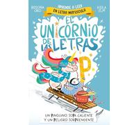 El unicornio de las letras 4 - Un pingüino, sopa caliente y un peligro sorprendente (Primeras lecturas)