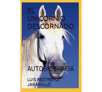 EL UNICORNIO DESCORNADO: AUTOBIOGRAFIA