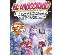 El unicornio: La verdadera historia detrás de la leyenda - Un libro educativo y fascinante para niños | Mitología, animales reales, culturas del mundo + cuestionario y dibujos para colorear