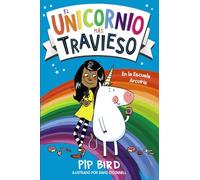 El unicornio más travieso: En La Escuela Arcoiris (LITERATURA INFANTIL - Narrativa infantil)