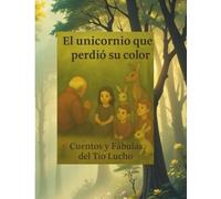 El unicornio que perdió su color: Un cuento para soñar y aprender
