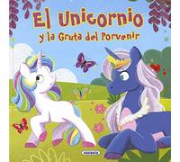 El unicornio y la Gruta del Porvenir (Clásicos para niños)